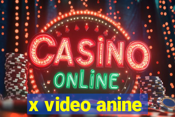 x video anine